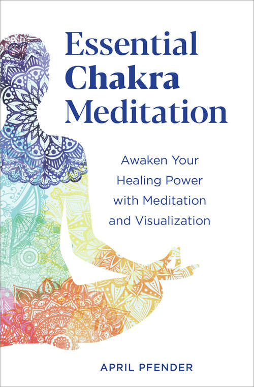 Book cover of Essential Chakra Meditation: Awaken Your Healing Power with Meditation and Visualization