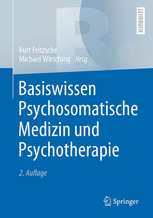 Book cover of Basiswissen Psychosomatische Medizin und Psychotherapie (2. Aufl. 2020)