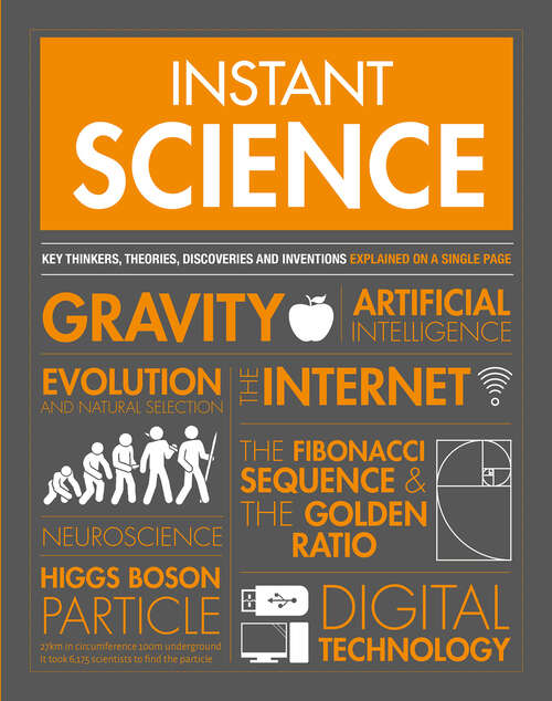 Book cover of Instant Science: Key Thinkers, Theories, Discoveries and Concepts Explained on a Single Page (Instant Knowledge)