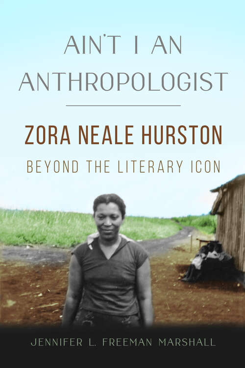 Book cover of Ain't I an Anthropologist: Zora Neale Hurston Beyond the Literary Icon (New Black Studies Series)