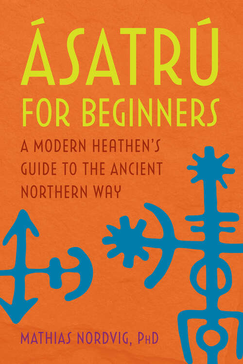 Book cover of Ásatrú for Beginners: A Modern Heathen's Guide to the Ancient Northern Way