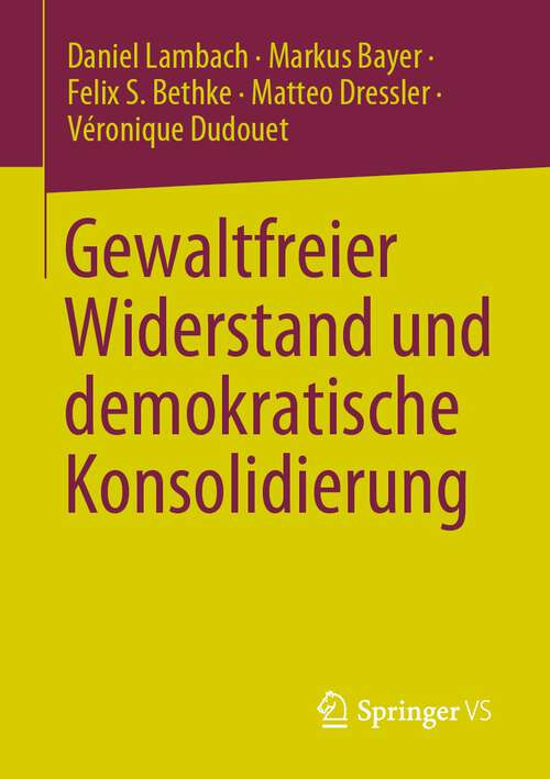 Book cover of Gewaltfreier Widerstand und demokratische Konsolidierung (1. Aufl. 2023)