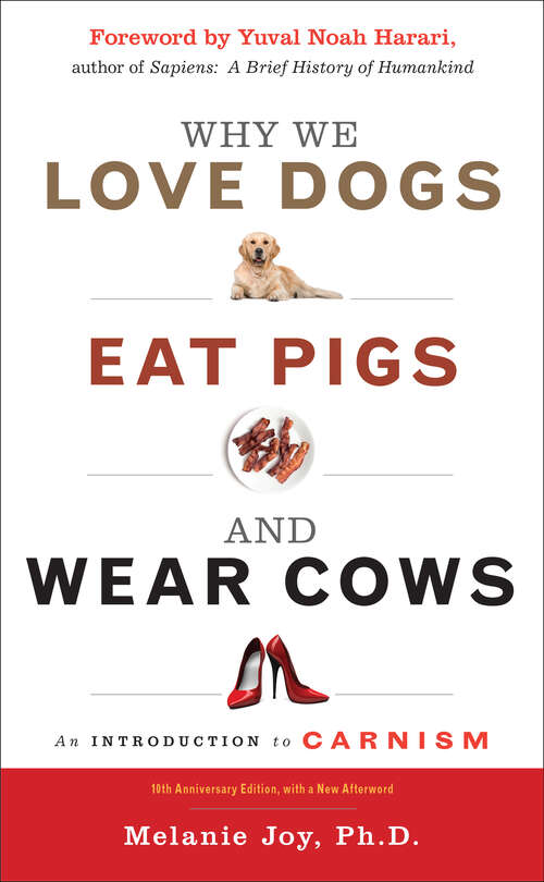 Book cover of Why We Love Dogs, Eat Pigs, and Wear Cows: An Introduction to Carnism