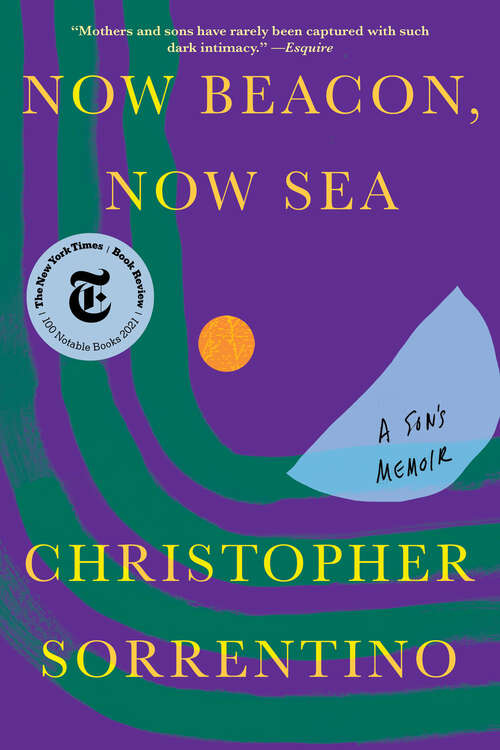Book cover of Now Beacon, Now Sea: A Son's Memoir