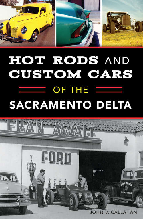 Book cover of Hot Rods and Custom Cars of the Sacramento Delta