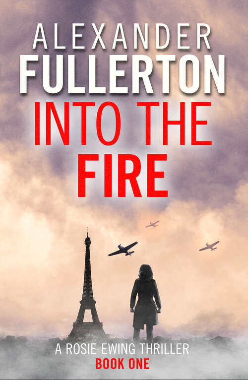 Book cover of Into the Fire (Digital Original) (Rosie Ewing Spy Thrillers)