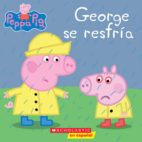 Book cover of George se resfría (Cerdita Peppa Ser.)