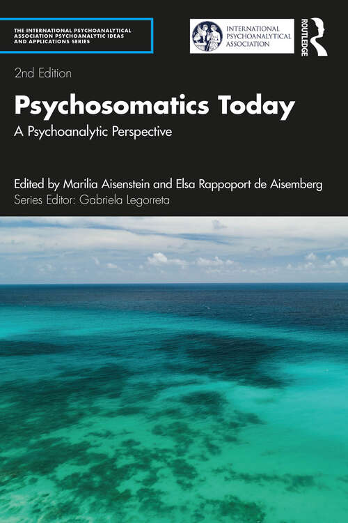 Book cover of Psychosomatics Today: A Psychoanalytic Perspective (2) (The International Psychoanalytical Association Psychoanalytic Ideas and Applications Series)