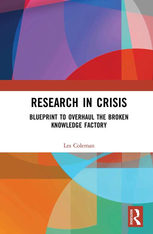 Book cover of Research in Crisis: Blueprint to Overhaul the Broken Knowledge Factory