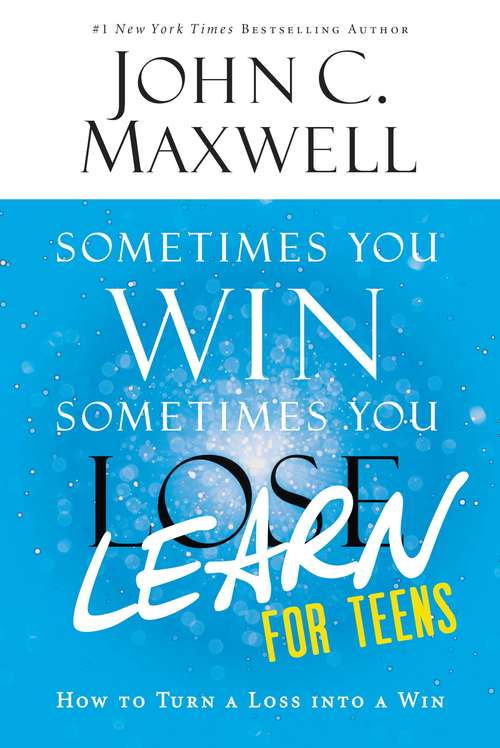 Book cover of Sometimes You Win--Sometimes You Learn for Teens: How to Turn a Loss into a Win