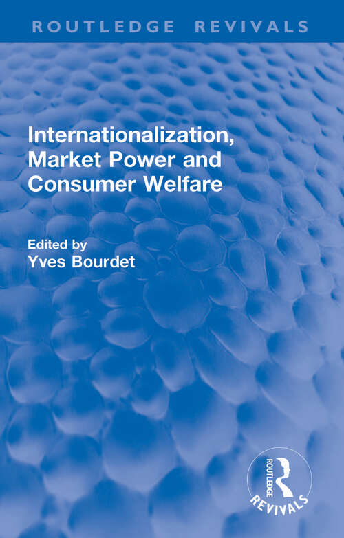 Book cover of Internationalization, Market Power and Consumer Welfare (Routledge Revivals)