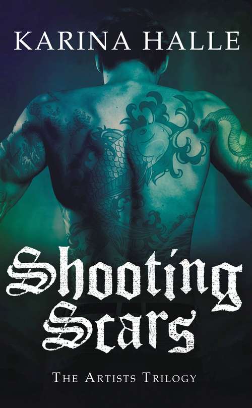 Book cover of Shooting Scars: Book 2 in The Artists Trilogy (The Artists Trilogy #2)