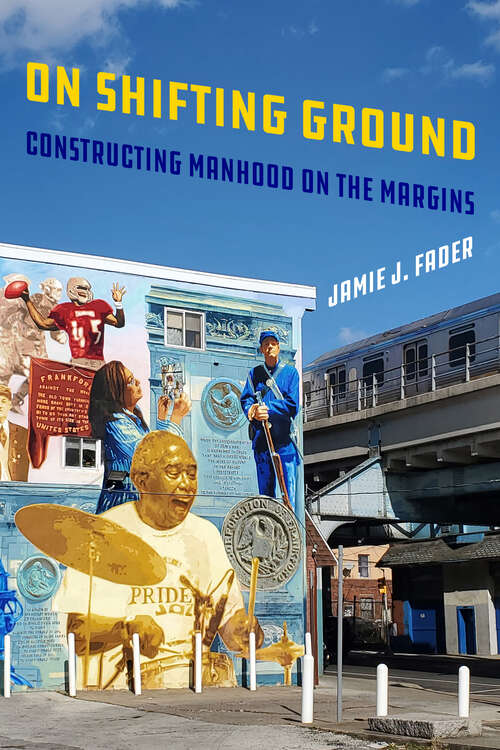 Book cover of On Shifting Ground: Constructing Manhood on the Margins (Gender and Justice #11)