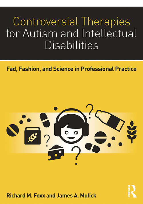 Book cover of Controversial Therapies for Autism and Intellectual Disabilities: Fad, Fashion, and Science in Professional Practice (Second Edition)