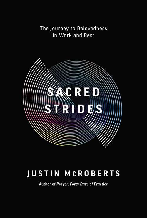 Book cover of Sacred Strides: The Journey to Belovedness in Work and Rest