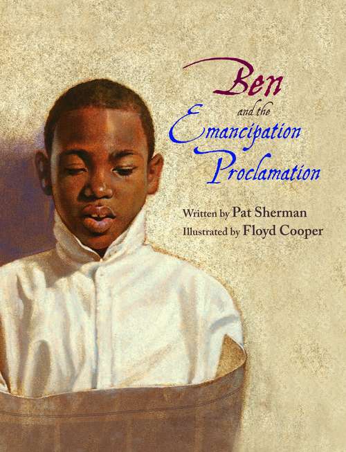 Book cover of Ben and the Emancipation Proclamation (Incredible Lives for Young Readers)