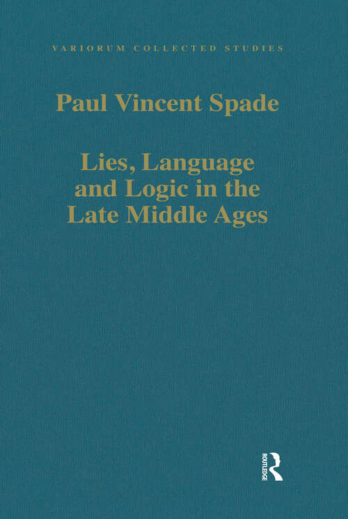 Book cover of Lies, Language and Logic in the Late Middle Ages (Variorum Collected Studies)