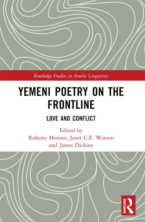 Book cover of Yemeni Poetry on the Frontline: Love and Conflict (1) (Routledge Studies in Arabic Linguistics)