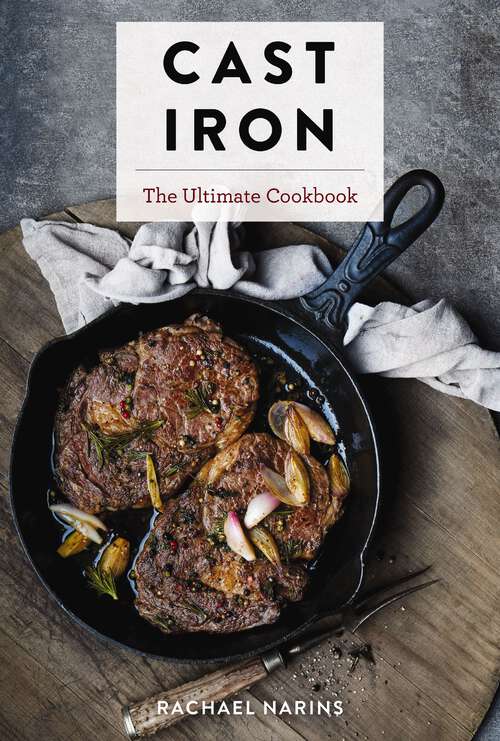 Book cover of Cast Iron: The Ultimate Cookbook With More Than 300 International Cast Iron Skillet Recipes (Ultimate Cookbooks)