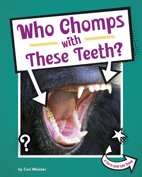 Book cover of Who Chomps With These Teeth? (Whose Is This?)