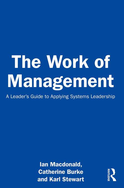 Book cover of The Work of Management: A Leader’s Guide to Applying Systems Leadership (1)