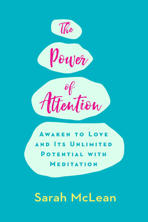 Book cover of The Power of Attention: Awaken To Love And Its Unlimited Potential With Meditation