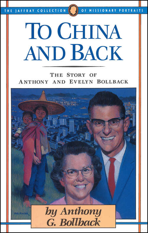 Book cover of To China and Back: The Story of Anthony and Evelyn Bollback (The\jaffray Collection Of Missionary Portraits Ser.)