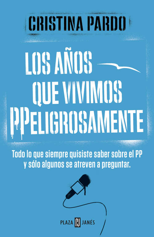 Book cover of Los años que vivimos PPeligrosamente: Todo lo que siempre quisiste saber sobre el PP y solo algunos se atreven a preguntar