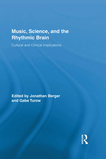 Book cover of Music, Science, and the Rhythmic Brain: Cultural and Clinical Implications (Routledge Research in Music)