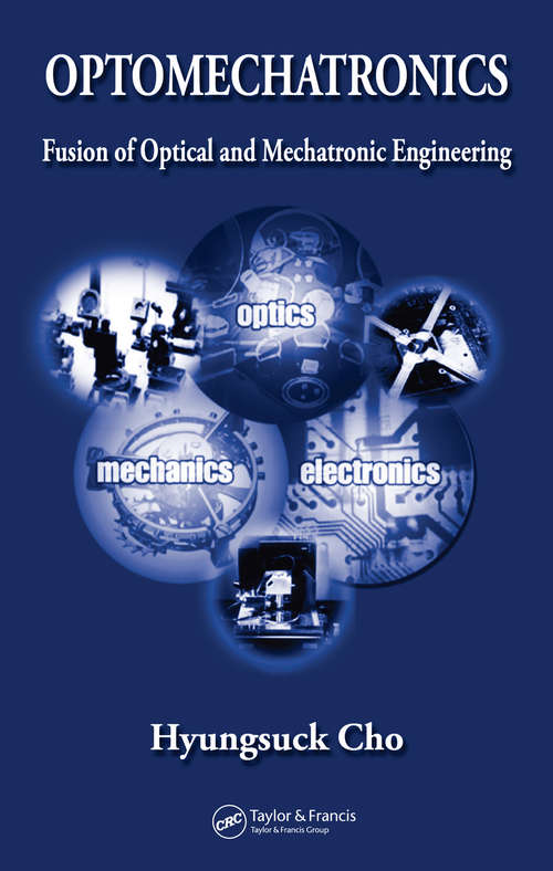 Book cover of Optomechatronics: Fusion of Optical and Mechatronic Engineering (Mechanical and Aerospace Engineering Series)