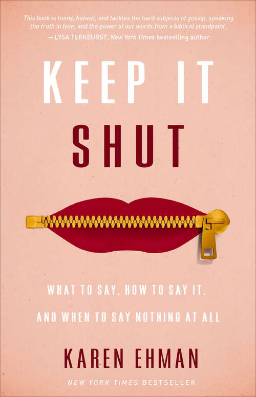 Book cover of Keep It Shut: What to Say, How to Say It, and When to Say Nothing at All