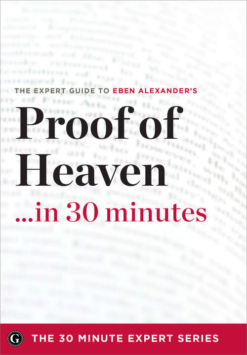 Book cover of Proof of Heaven in 30 Minutes: The Expert Guide to Eben Alexander's Critically Acclaimed Book
