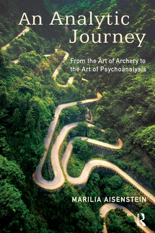 Book cover of An Analytic Journey: From the Art of Archery to the Art of Psychoanalysis