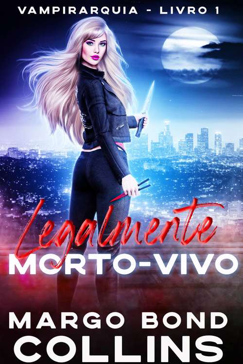 Book cover of Legalmente Morto-Vivo: Vampirarquia - Livro 1