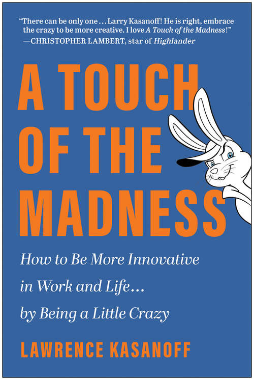 Book cover of A Touch of the Madness: How to Be More Innovative in Work and Life . . . by Being a Little Crazy