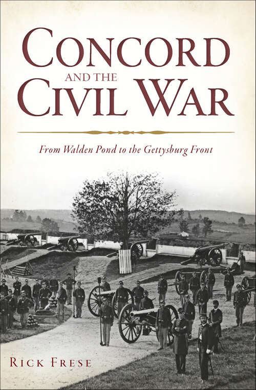 Book cover of Concord and the Civil War: From Walden Pond to the Gettysburg Front (Civil War Series)