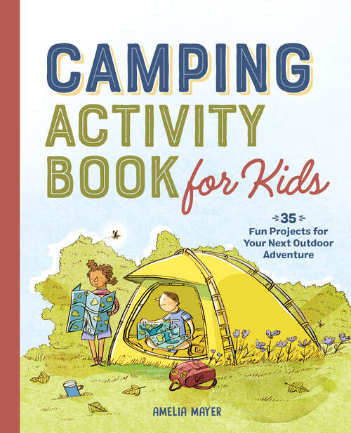 Book cover of Camping Activity Book for Kids: 35 Fun Projects for Your Next Outdoor Adventure
