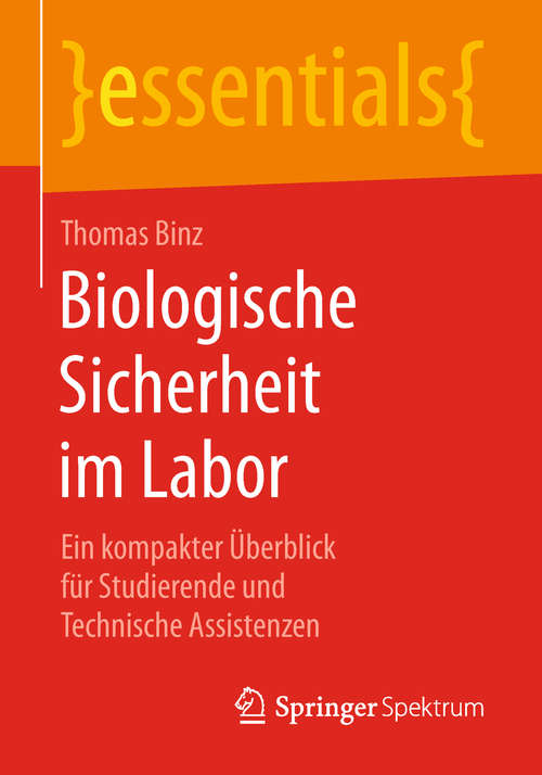 Book cover of Biologische Sicherheit im Labor: Ein kompakter Überblick für Studierende und Technische Assistenzen (essentials)