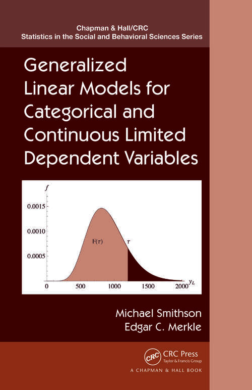 Book cover of Generalized Linear Models for Categorical and Continuous Limited Dependent Variables (Chapman & Hall/CRC Statistics in the Social and Behavioral Sciences)