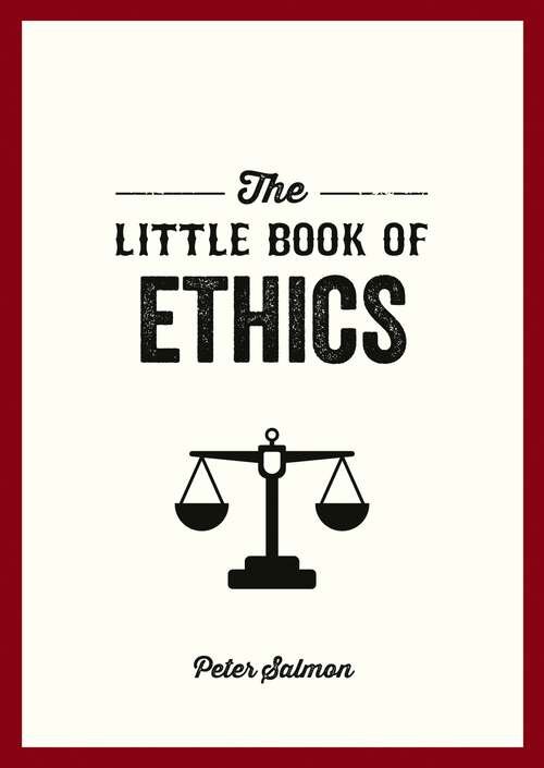 Book cover of The Little Book of Ethics: An Introduction to the Key Principles and Theories You Need to Know