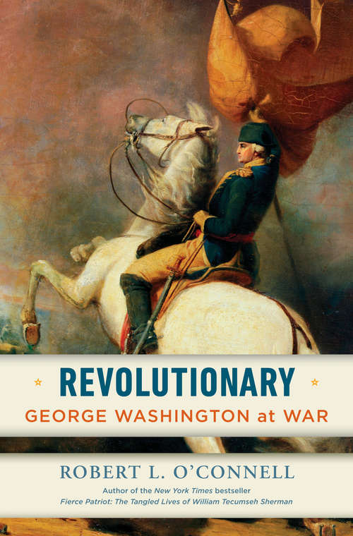 Book cover of Revolutionary: George Washington at War