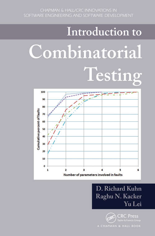 Book cover of Introduction to Combinatorial Testing (Chapman & Hall/CRC Innovations in Software Engineering and Software Development Series)