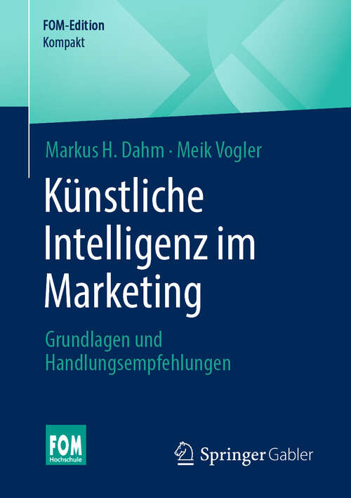 Book cover of Künstliche Intelligenz im Marketing: Grundlagen und Handlungsempfehlungen (FOM-Edition)