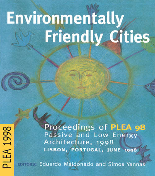 Book cover of Environmentally Friendly Cities: Proceedings of Plea 1998, Passive and Low Energy Architecture, 1998, Lisbon, Portugal, June 1998