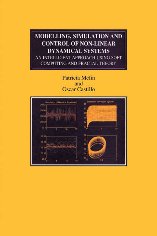 Book cover of Modelling, Simulation and Control of Non-linear Dynamical Systems: An Intelligent Approach Using Soft Computing and Fractal Theory