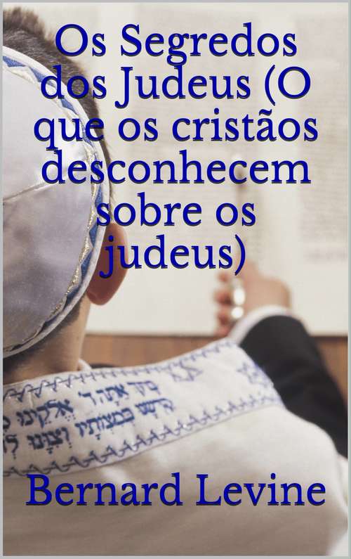 Book cover of Os Segredos dos Judeus (O que os cristãos desconhecem sobre os judeus)