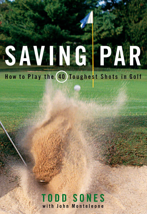 Book cover of Saving Par: How to Hit the 40 Toughest Shots in Golf