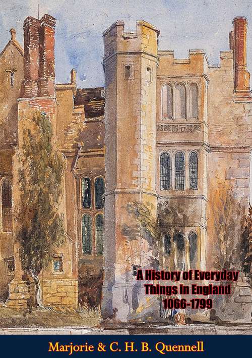 Book cover of A History of Everyday Things in England 1066-1799