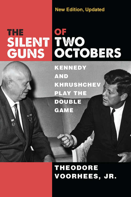 Book cover of The Silent Guns of Two Octobers: Kennedy and Khrushchev Play the Double Game