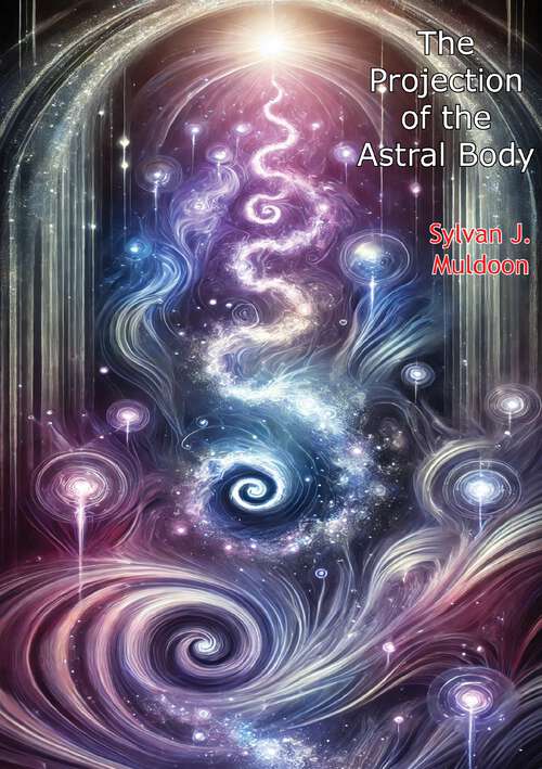 Book cover of The Projection of the Astral Body